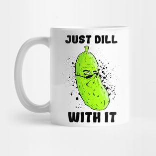 DILL with it.. (Light) Mug